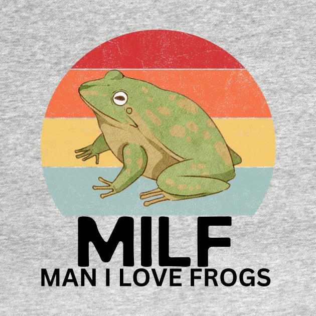 MILF Man I Love Frogs Mother Day Mom Gift by Haperus Apparel